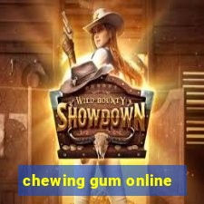 chewing gum online